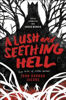 Read A Lush and Seething Hell: Two Tales of Cosmic Horror - John Hornor Jacobs file in PDF