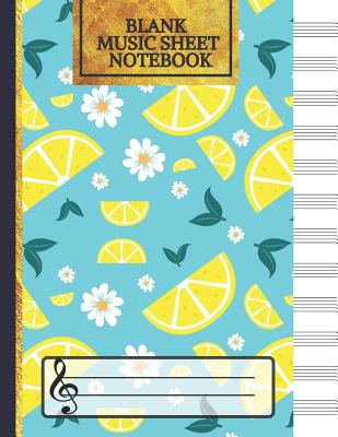 Read Online Blank Music Sheet Notebook: Lemons and Flowers: Music Manuscript Paper, Staff Paper, Music Notebook 12 Staves - Musical Creations Co. | PDF