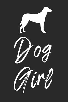 Download Dog Girl: Dog Girl Dog Bullet Notebook/Journal Gift For My Daughter And Little Girls That Love Dogs And Puppies For Birthday And Christmas. - Chelsea Loves Animals Journals | PDF