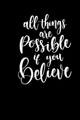 Read Online All Things Are Possible If You Believe: 6x9 Portable Christian Journal Notebook with Christian Quote: Inspirational Gifts for Religious Men & Women (Christian Journal) - Christian life file in PDF