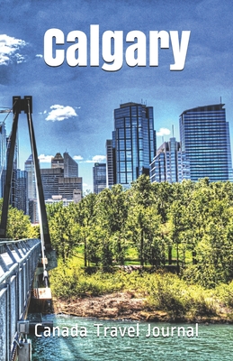 Download Calgary Canada Travel Journal: Lined Writing Notebook Journal for Calgary Alberta Canada -  | ePub