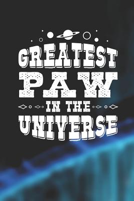 Download Greatest Paw In The Universe: Family life grandpa dad men father's day gift love marriage friendship parenting wedding divorce Memory dating Journal Blank Lined Note Book -  file in PDF