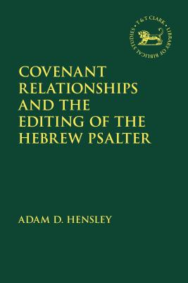 Full Download Covenant Relationships and the Editing of the Hebrew Psalter - Adam D Hensley | ePub