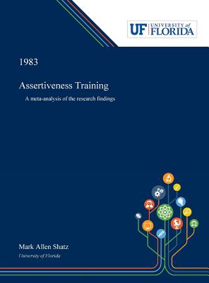 Read Assertiveness Training: A Meta-analysis of the Research Findings - Mark Shatz | PDF