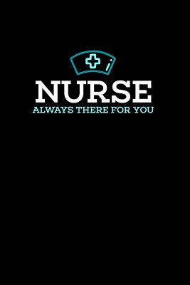Read Online Nurse, Always There For You: 120 Pages I 6x9 I Cornellnotes I Funny Nursing, Paramedic & Hospital Gifts -  | ePub