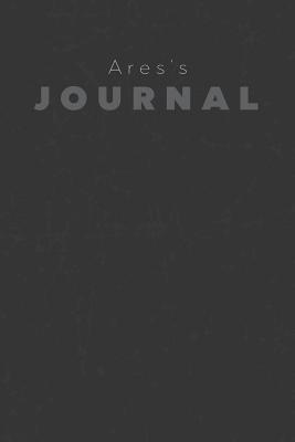 Read Ares's Journal: Manly Personalized Diary / Notebook / Journal/ Greetings / Appreciation Quote Gift (6 x 9 - 110 Blank Lined Pages) -  | PDF
