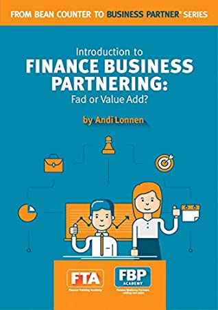 Full Download Introduction to Finance Business Partnering: Fad or Value Add? (From Bean Counter to Business Partner Book 1) - Andi Lonnen | ePub