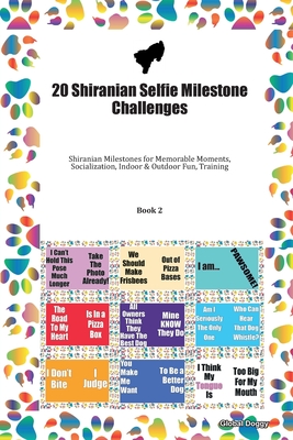 Read 20 Shiranian Selfie Milestone Challenges: Shiranian Milestones for Memorable Moments, Socialization, Indoor & Outdoor Fun, Training Book 2 - Global Doggy | PDF