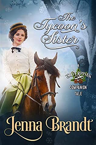 Read The Tycoon's Sister (Silverpines Companion Tales Book 6) - Jenna Brandt file in PDF