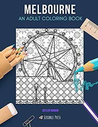 Read Online Melbourne: AN ADULT COLORING BOOK: A Melbourne Coloring Book For Adults - Skyler Rankin | ePub
