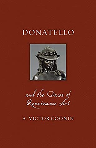 Read Online Donatello and the Dawn of Renaissance Art (Renaissance Lives) - A. Victor Coonin | PDF