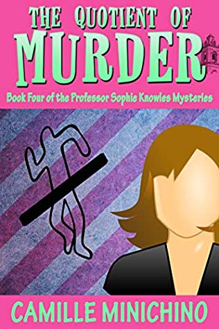 Read The Quotient of Murder (The Professor Sophie Knowles Mysteries Book 4) - Camille Minichino file in PDF