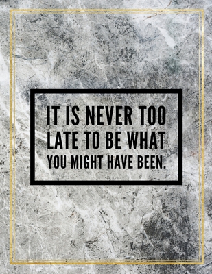 Read It is never too late to be what you might have been.: College Ruled Marble Design 100 Pages Large Size 8.5 X 11 Inches Matte Notebook - Ben Orchard | ePub