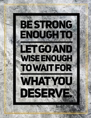 Full Download Be strong enough to let go and wise enough to wait for what you deserve.: College Ruled Marble Design 100 Pages Large Size 8.5 X 11 Inches Glossy Notebook - Ben Orchard file in ePub
