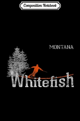 Read Online Composition Notebook: 1980s Style Whitefish Montana Vintage Skiing Journal/Notebook Blank Lined Ruled 6x9 100 Pages - Ansgar Straub | ePub