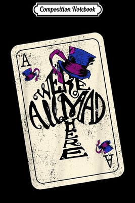 Full Download Composition Notebook: Ace Of Spades - Alice In Wonderland Mad Hat & Spade Journal/Notebook Blank Lined Ruled 6x9 100 Pages - Nancy Weis file in ePub