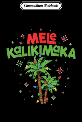 Download Composition Notebook: Mele Kalikimaka Hawaiian Christmas Palm Tree Lights Xmas Journal/Notebook Blank Lined Ruled 6x9 100 Pages - Marina Geibler | PDF