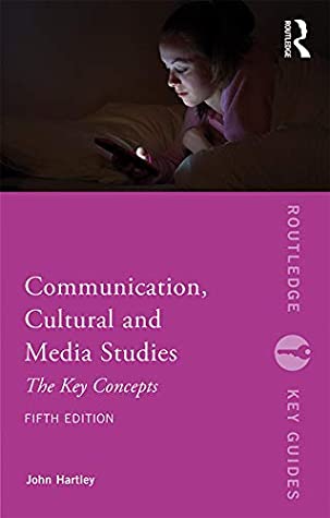 Download Communication, Cultural and Media Studies: The Key Concepts (Routledge Key Guides) - John Hartley | ePub