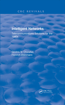 Full Download Intelligent Networks: Telecommunications Solutions for the 1990s - Dimitris N Chorafas | PDF