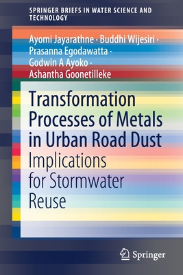 Read Transformation Processes of Metals in Urban Road Dust: Implications for Stormwater Reuse - Ayomi Jayarathne file in ePub